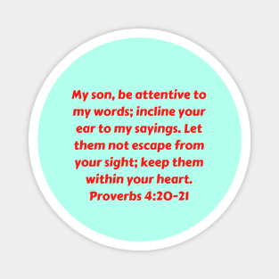 Bible Verse Proverbs 4:20-21 Magnet